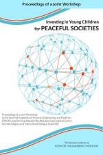Investing in Young Children for Peaceful Societies: Proceedings of a Joint Workshop by the National Academies of Sciences, Engineering, and Medicine; af National Academies Of Sciences Engineeri