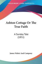 Ashton Cottage Or The True Faith af James Nisbet And Company