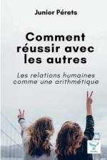 Comment réussir avec les autres af Junior Pérets