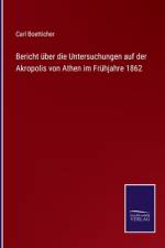 Bericht über die Untersuchungen auf der Akropolis von Athen im Frühjahre 1862 af Carl Boetticher