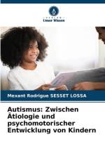 Autismus: Zwischen Ätiologie und psychomotorischer Entwicklung von Kindern af Mexant Rodrigue Sesset Lossa