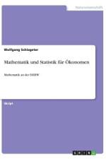 Mathematik und Statistik für Ökonomen af Wolfgang Schlageter
