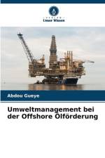 Umweltmanagement bei der Offshore Ölförderung af Abdou Gueye