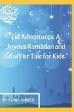 Eid Adventures A Joyous Ramadan and Eid ul Fitr Tale for Kids af Sania Ahmed
