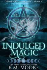Indulged By Magic af E M Moore