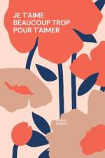 Je t'aime beaucoup trop pour t'aimer af Charles Morsac