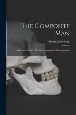 The Composite Man: As Comprehended in Fourteen Anatomical Impersonations af Edwin Hartley Pratt