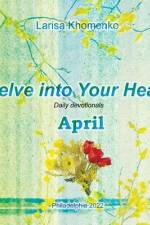 Delve into Your Heart. Daily devotionals. April. af Larisa Khomenko