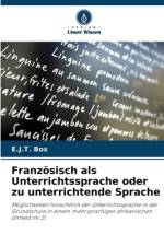 Französisch als Unterrichtssprache oder zu unterrichtende Sprache af E. J. T. Bos