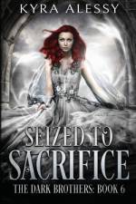 Seized to Sacrifice af Kyra Alessy