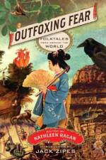 Outfoxing Fear: Folktales from Around the World af Kathleen Ragan