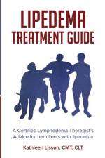 LIPEDEMA TREATMENT GUIDE: A CERTIFIED LY af KATHLEEN HEL LISSON