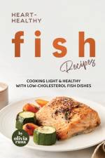 Heart-Healthy Fish Recipes af Olivia Rana