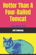 Hotter Than A Four-Balled Tomcat af Jeff Callaway