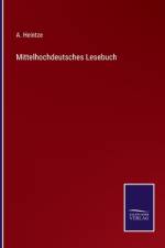 Mittelhochdeutsches Lesebuch af A. Heintze