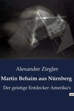Martin Behaim aus Nürnberg af Alexander Ziegler