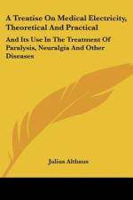 A Treatise On Medical Electricity, Theoretical And Practical af Julius Althaus