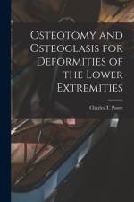 Osteotomy and Osteoclasis for Deformities of the Lower Extremities af Charles T. Poore