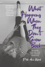 What Happens When They Don't Grow Back af Peta-Ann Wood