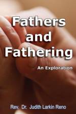 Fathers and Fathering af Judith Larkin Reno
