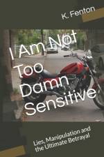 I Am Not Too Damn Sensitive af K Fenton