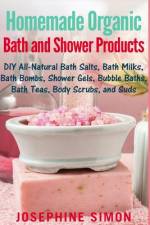Homemade Organic Bath and Shower Products af Josephine Simon
