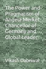 The Power and Pragmatism of Angela Merkel af Vikash Dabriwal