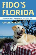 Fido's Florida: A Dog-Friendly Guide to the Sunshine State af Ginger Warder