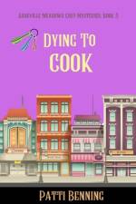 Dying to Cook af Patti Benning