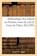 Arithmétique des enfants ou Premier cours de calcul. Livre de l'élève af Collectif