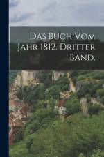 Das Buch vom Jahr 1812. Dritter Band. af Anonymous