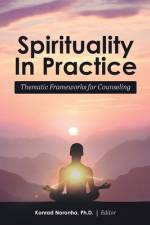 Spirituality in Practice: Thematic Frameworks for Counseling af Konrad Noronha