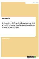 Onboarding. Welche Erfolgsprinzipien sind wichtig, um neue Mitarbeiter in bestehende Teams zu integrieren? af Niklas Reuter