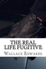 The Real Life Fugitive af Wallace Edwards