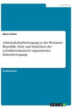 Arbeiterkulturbewegung in der Weimarer Republik. Ziele und Absichten der sozialdemokratisch organisierten Kulturbewegung af Mario Polzin