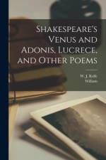 Shakespeare's Venus and Adonis, Lucrece, and Other Poems af William Shakespeare