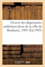 Oeuvre des dispensaires antituberculeux de la ville de Bordeaux, 1905 af collectif