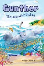 Gunther the Underwater Elephant af Ginger Nielson
