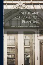 Useful and Ornamental Planting: With an Index