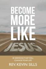 Become More Like Jesus af REV Kevin Sills