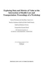 Exploring Data and Metrics of Value at the Intersection of Health Care and Transportation: Proceedings of a Workshop af National Academies Of Sciences Engineeri