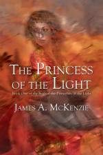 The Princess of the Light af James a. McKenzie