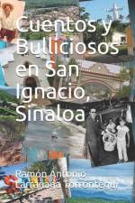 Cuentos y Bulliciosos en San Ignacio, Sinaloa af Ramón Antonio Larrañaga Torróntegui