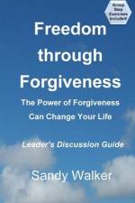 Freedom through Forgiveness - Leader's Discussion Guide af Sandy Walker