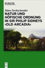 Natur Und Hoefische Ordnung in Sir Philip Sidneys Old Arcadia af Tabea Strohschneider