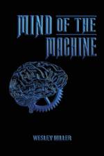Mind of the Machine af Wesley Miller