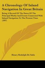 A Chronology Of Inland Navigation In Great Britain af Henry Rodolph De Salis