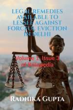 LEGAL REMEDIES AVAILABLE TO LESSEE AGAINST FORCFUL EVICTION IN DELHI af Radhika Gupta