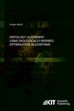 Ontology Alignment using Biologically-inspired Optimisation Algorithms af Jürgen Bock