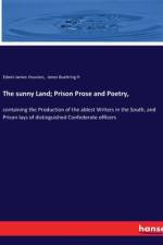 The sunny Land; Prison Prose and Poetry, af Jones Buehring H